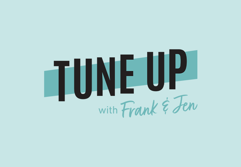 Tune Up with Frank and Jen