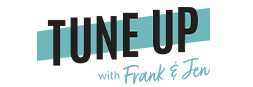 Tune Up with Frank and Jen